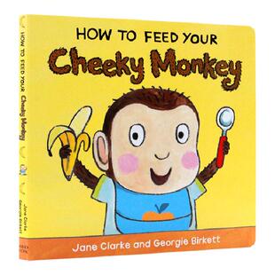 英文原版绘本 How to Feed Your Cheeky Monkey 如何教小宝宝好好吃饭 餐桌礼仪绘本 纸板书 幼儿童性格习惯养成亲子读物