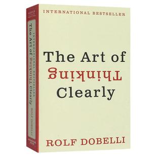 清醒思考的艺术 英文原版 The Art of Thinking Clearly 逻辑思维荐书 罗尔夫多贝里 黑天鹅创作起源 Rolf Dobelli 进口英语书籍