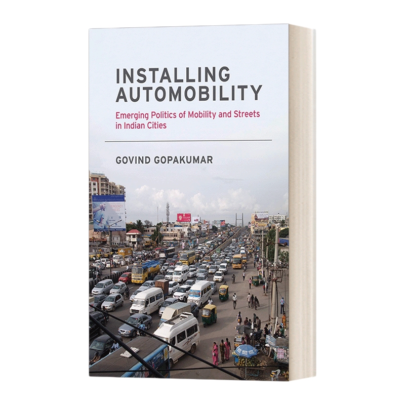 安装汽车 英文原版 Installing Automobility 印度城市流动和街道的新兴政治 英文版 进口英语原版书籍