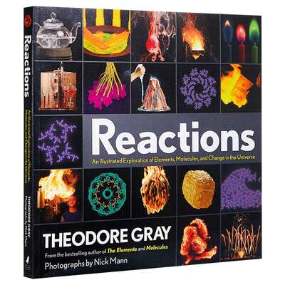 Reactions: An Illustrated Exploration of Elements, Molecules, and Change in the Universe视觉之旅:奇妙的化学反应 英文版