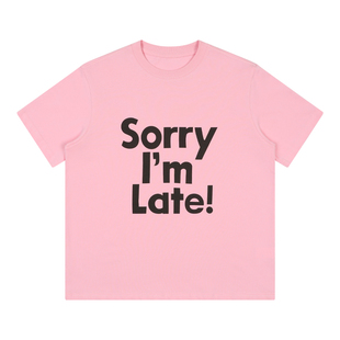 mostwanted Sorry I'm Late英文标语短袖圆领T恤休闲职场slogan