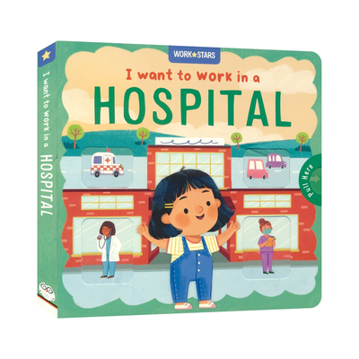 I Want To Work In A Hospital 我想在医院工作 纸板机关书 英语早教 职业启蒙互动绘本 图画书 亲子读物 英文原版进口儿童图书