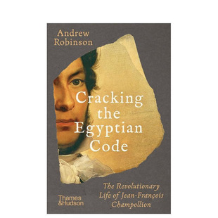 【现货】让-弗朗索瓦·商博良的颠覆性人生:破译埃及密码 Cracking the Egyptian Code 原版英文人文历史 正版进口书