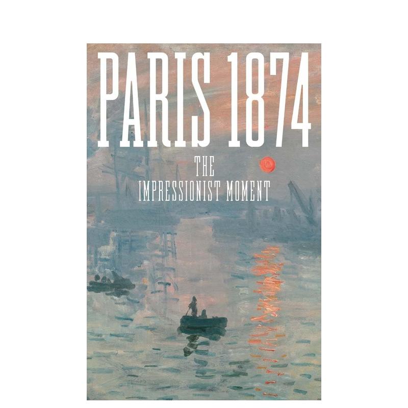 【现货】巴黎1874:印象派的诞生 Paris 1874 : The Impressionist Moment 原版英文艺术画册画集