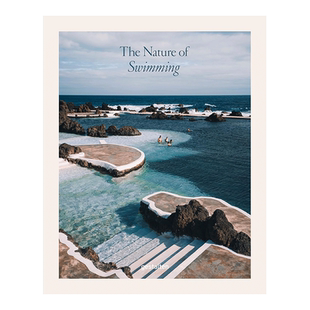 【预售】天然泳池：独特泳池地点与游泳体验 The Nature of Swimming 英文原版生活综合书籍 大自然户外沐浴地点