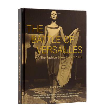 【预售】凡尔赛之战时尚决战1973英文时尚风格与历史进口原版书精装14岁以上The Battle of Versailles The Fashion Showdown of