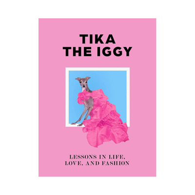 【预售】Tika the Iggy IG时尚网红狗狗 Tika the Iggy 原版英文时尚综合 正版进口书籍画册