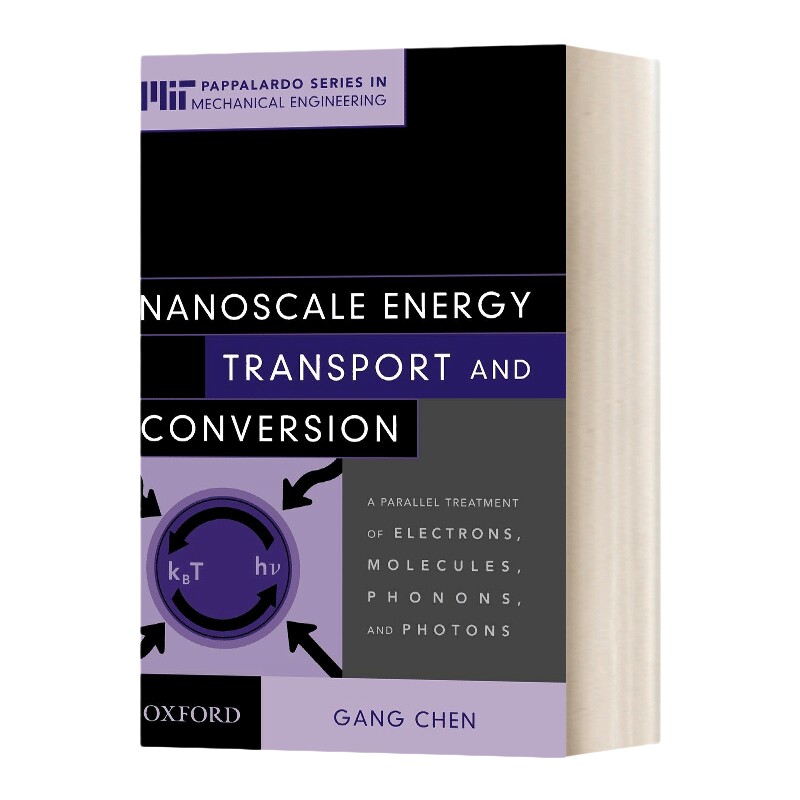 英文原版 Nanoscale Energy Transport and Conversion 纳米级能源运输和转换 电子 分子 声子和光子的并行处理 英文版 进口英语书