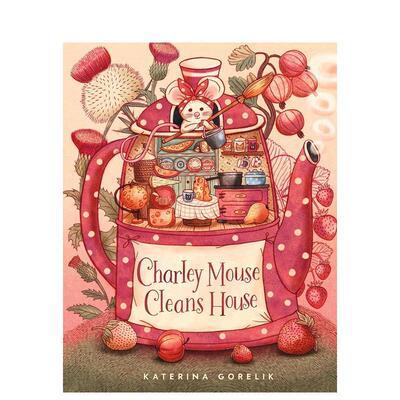【现货】鼠鼠查理打扫房间 Charley Mouse Cleans House 英文原版儿童绘本6-9岁故事图画书进口英语启蒙读物书籍 Katerina Gorelik