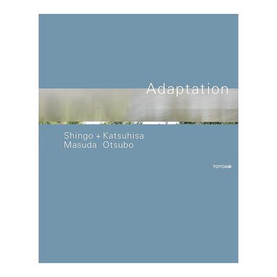【预售】増田信吾+大坪克亘作品集 Adaptation 边界之窗 建筑设计 日英双语 进口原版 ＴＯＴＯ出版书籍