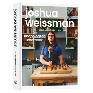 DK 乔叔烹饪美食食谱书英文原版 Joshua Weissman An Unapologetic Cookbook 油管大厨 Joshua 约书亚·韦斯曼 毫无歉意的烹饪书