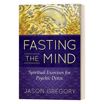 心灵的斋戒 英文原版 Fasting the Mind 心灵排毒的精神练习 Jason Gregory 英文版 进口英语原版书籍