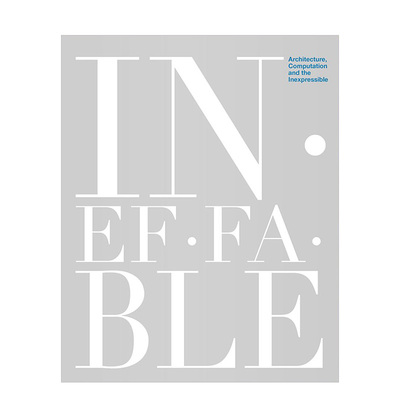 【现货】Ineffable:Architecture,Computation 不可思议的建筑计算设计书籍进口原版