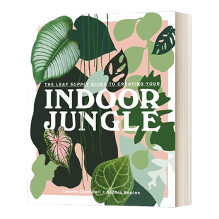 树叶供应指南 英文原版 The Leaf Supply Guide to Creating Your Indoor Jungle 创造你的室内丛林 画册 精装 英文版 进口英语书
