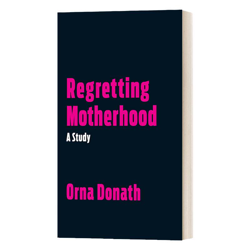 Regretting Motherhood A Study 成为母亲的选择 Orna Donath