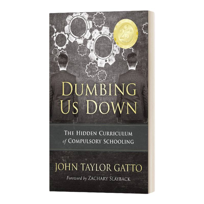 英文原版 Dumbing Us Down-25th Anniversary Edition 使我们蠢如一人 义务教育的隐藏课程 周年纪念 英文版 进口英语原版书籍
