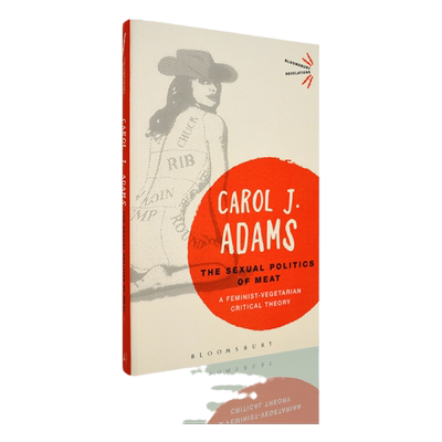 【现货】男人爱吃肉 女人想吃素 The Sexual Politics of Meat 肉类的性别政治 Carol J. Adams 卡罗尔·J.亚当斯 正版进口 英文