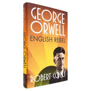 【现货】George Orwell: English Rebel 乔治·奥威尔传 Robert Colls 精装版 Oxford University Press 正版进口
