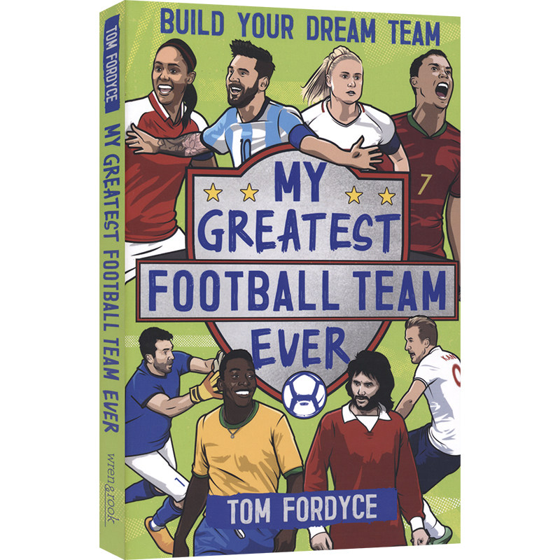 My Greatest Football Team Ever:Build Your Dream Team 伟大的足球队:打造梦之队 世界传奇明星 精彩传记 青少年读物 英文原版