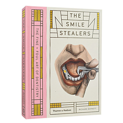 【现货】[T&H]The Smile Stealers: The Fine and Foul Art of Dentistry，微笑偷窃者：有趣且难闻的牙科艺术