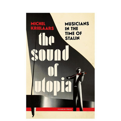 【预售】乌托邦之声：斯大林时代的音乐家 The Sound of Utopia: Musicians in the Time of Stalin 原版英文音乐 正版进口书