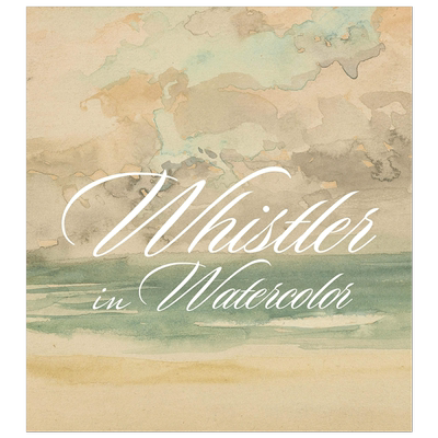 【现货】水彩惠斯勒：可爱的小游戏英文外国美术19世纪进口原版外版书精装Whistler in Watercolor: Lovely Little GamesLee Gla