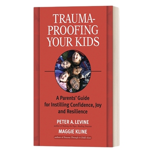 英文原版 Trauma-Proofing Your Kids 让你的孩子免受创伤 父母灌输自信 快乐和适应力的指南 英文版 进口英语原版书籍