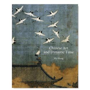【现货】中国艺术与朝代英文艺术总论历史理论评论进口原版书精装Chinese Art and Dynastic Time Wu Hung著Princeton University
