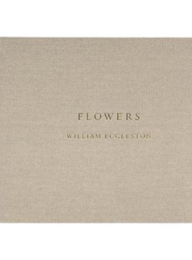 现货 William Eggleston Flowers 德国Steidl出版社手工级 德国高级纸张 裱贴工艺 花主题 原版进口摄影集