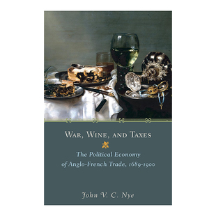 【预售】战争、葡萄酒和税收：英法贸易的政治经济 1689-1900 War, Wine, and Taxes: The Political Economy of Anglo-French Tr