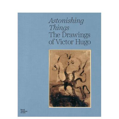 【预售】惊世骇俗：维克多·雨果的画作 Astonishing Things : The Drawings of Victor Hugo 原版英文艺术画册画集