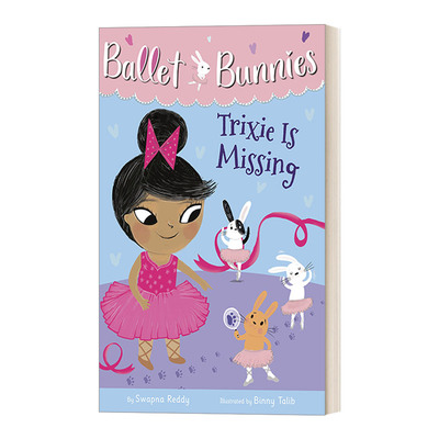 英文原版 Ballet Bunnies #6 Trixie Is Missing 芭蕾舞小兔子6 冒险魔法友谊主题 全彩桥梁章节书读物 Swapna Reddy英文版进口书
