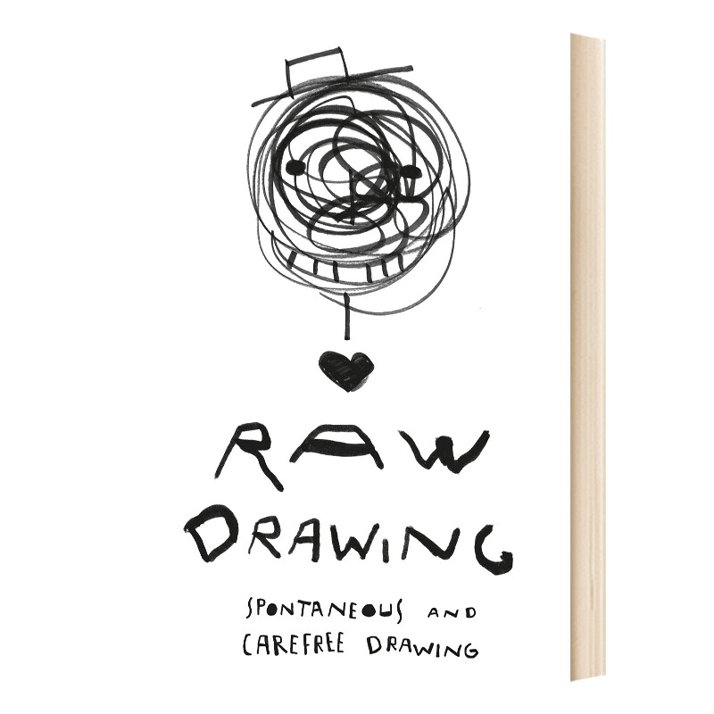 原始绘画 英文原版 Raw Drawing 自发无忧的绘图 即兴而无忧无虑地画画 英文版 进口英语书籍