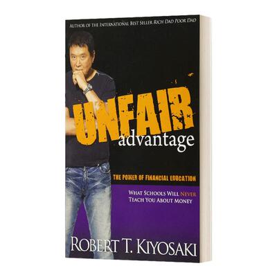 英文原版 Unfair Advantage The Power of Financial Education 不公平的优势 Robert T. Kiyosaki 罗伯特清崎 fake作者 英语书籍