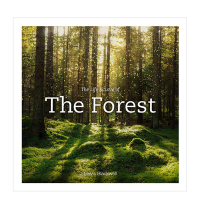 【现货】森林的生命和爱 Life & Love of the Forest 英文原版自然风格摄影作品集艺术书籍 刘易斯•布莱克威尔Lewis Blackwell