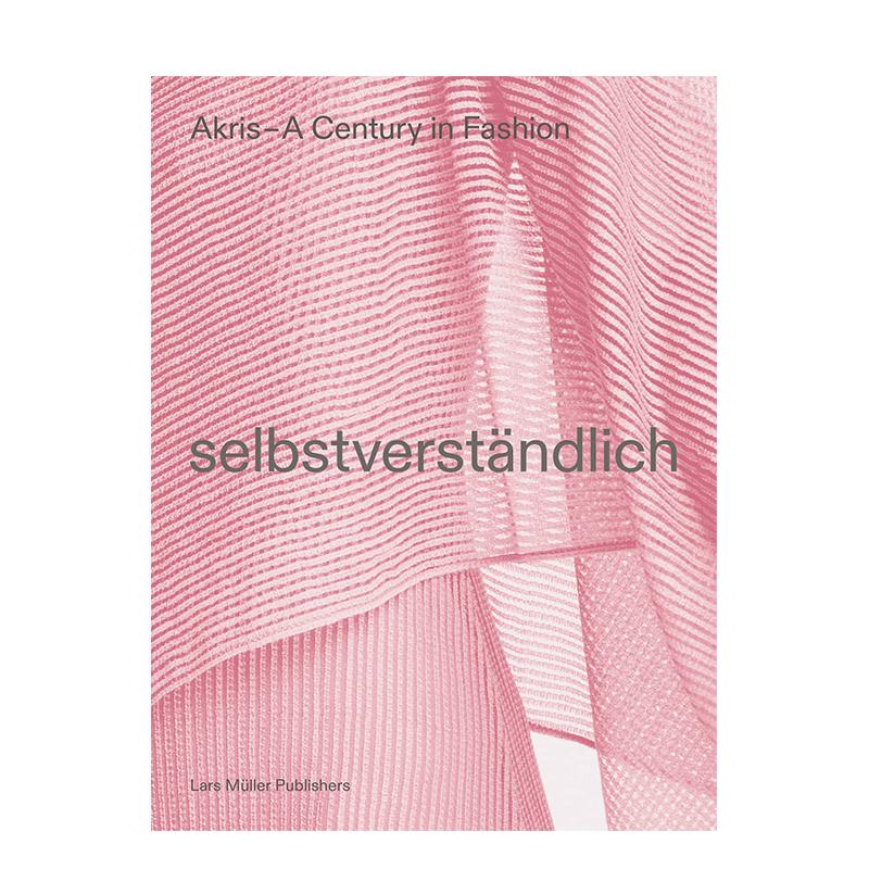 【现货】自然而然：服装品牌AKRIS的100周年 Selbstverst?ndlich: AKRIS–100 years 进口原版英文时尚设计艺术 善本图书