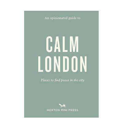【现货】固执己见的平静伦敦指南 【An Opinionated Guide】to Calm London 原版英文旅行
