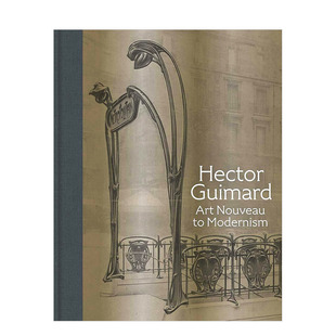 【预售】艾克特·吉玛:从新艺术运动到现代主义Hector Guimard:Art Nouveau to Modernism 英文原版进口艺术画册 赫克托·吉玛德