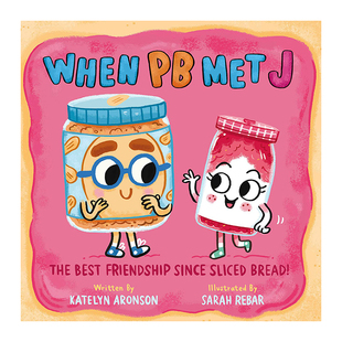 当花生酱遇见果冻 Sarah Reba When Pb Met J 英文原版 儿童绘本 故事图画书 亲子童书 精装绘本 进口图书 又日新