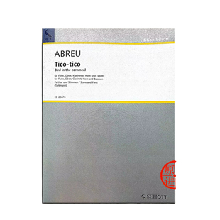 阿布鲁 玉米粉上的雀鸟 长笛双簧管 降B调单簧管 F调圆号和巴松管 总分谱 朔特乐谱 Tico Tico BirdintheCornmealfor ED20676