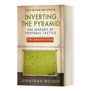 Inverting the Pyramid 倒转金字塔 足球战术史 十周年纪念版 英文原版 进口英语原版书籍