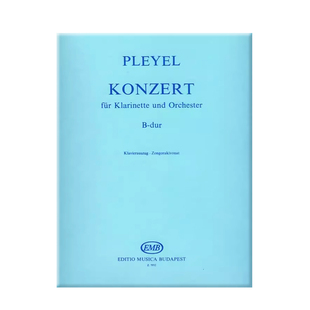 普莱耶尔 伊格纳兹 B大调协奏曲 单簧管和钢琴 布达佩斯原版乐谱书 Pleyel Ignaz Konzert Klarinette B-dur Clarinet Piano Z7952