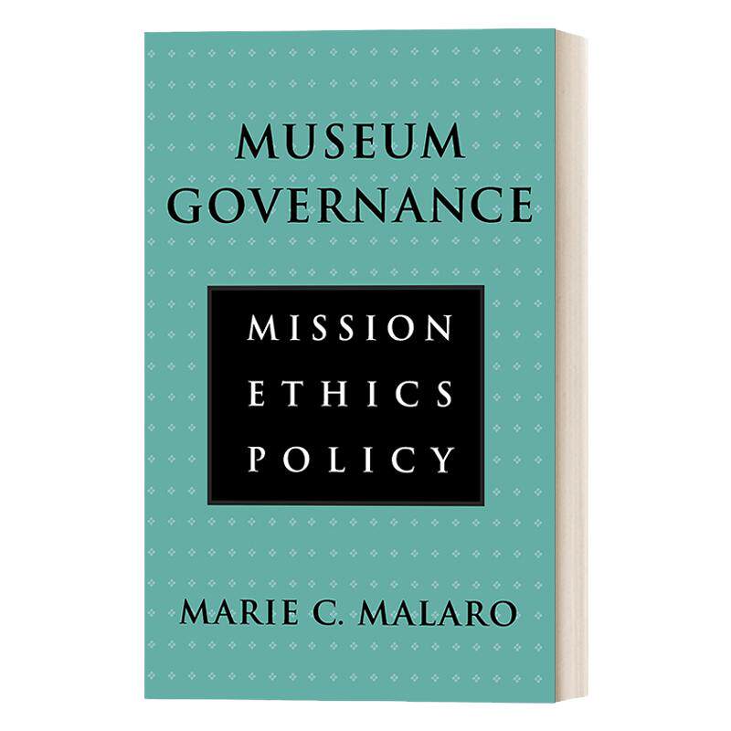 Museum Governance 博物馆管理:使命、道德、政策 艺术鉴赏收藏 Marie Malaro 英文原版