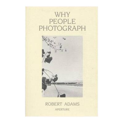 预售 罗伯特亚当斯Robert Adams: Why People Photograph罗伯特亚当斯：我们为何摄影