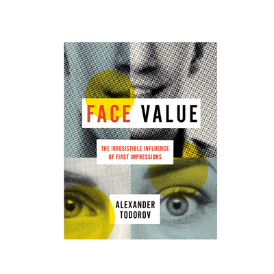 英文原版 面孔价值：第一印象不可抗拒的影响 Face Value: The Irresistible Influence of First Impression