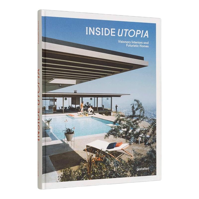 室内乌托邦 英文原版 Inside Utopia Visionary Interiors and Futuristic Homes 梦幻室内装饰和未来家园 英文版 进口英语书籍