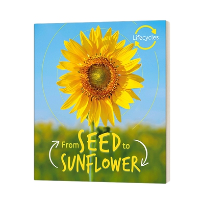 英文原版绘本 Lifecycles Seed to Sunflower 生命周期 从种子到葵花 少儿科普绘本 英文版 进口英语原版书籍