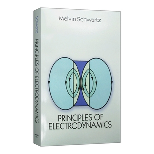 电动力学原理 英文原版 Principles of Electrodynamics 梅尔文 施瓦茨 诺贝尔物理学奖作者 英文版 进口英语原版书籍