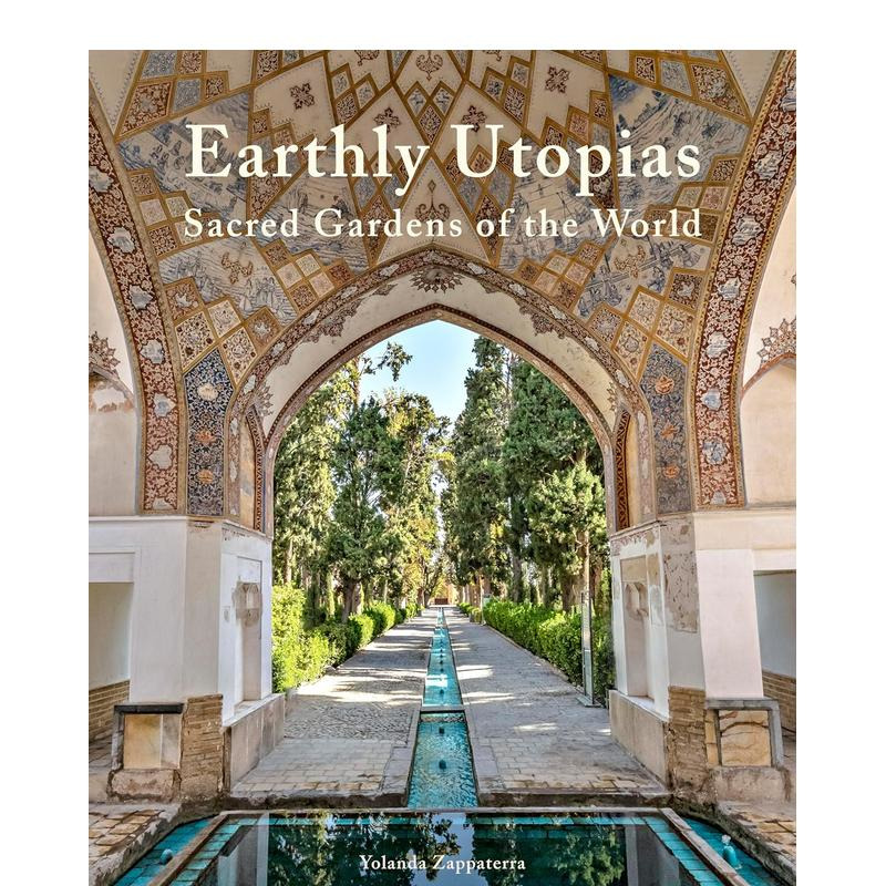 【预售】尘世乌托邦：世界圣园 Earthly Uias: Sacred Gardens of the World 原版英文园林景观 正版进口书