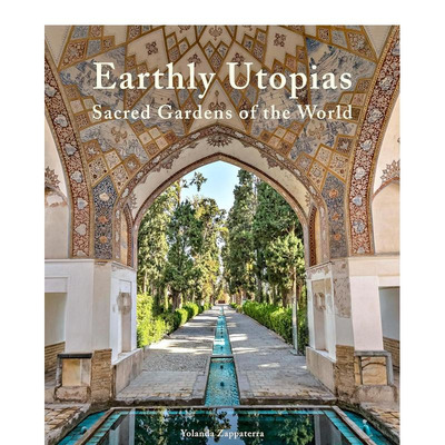 【预售】尘世乌托邦：世界圣园 Earthly Uias: Sacred Gardens of the World 原版英文园林景观 正版进口书